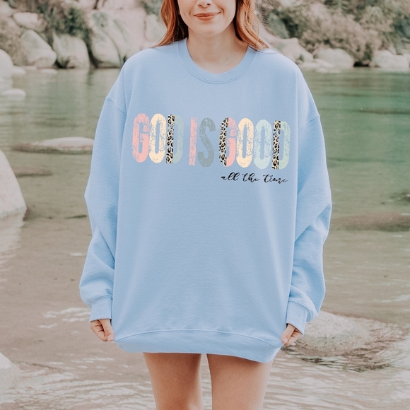 God Is Good All The Time Christian Faith Religious Sweatshirt - Picture 1 of 16